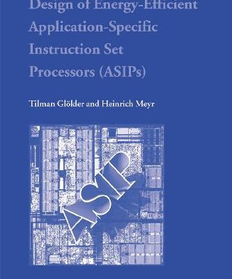 خرید و دانلود نسخه کامل کتاب Design of Energy-Efficient Application-Specific Instruction Set Processors (ASIPs)