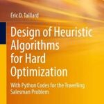 خرید و دانلود نسخه کامل کتاب Design of Heuristic Algorithms for Hard Optimization: With Python Codes for the Travelling Salesman Problem