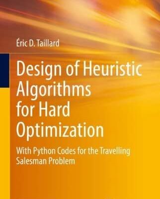 خرید و دانلود نسخه کامل کتاب Design of Heuristic Algorithms for Hard Optimization: With Python Codes for the Travelling Salesman Problem
