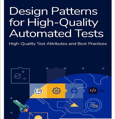 خرید و دانلود نسخه کامل کتاب Design Patterns for High-Quality Automated Tests: High-Quality Test Attributes and Best Practices