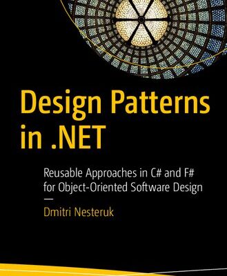 خرید و دانلود نسخه کامل کتاب Design Patterns in .Net: Reusable Approaches in C# and F# for Object-Oriented Software Design
