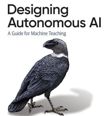 خرید و دانلود نسخه کامل کتاب Designing Autonomous AI: A Guide for Machine Teaching