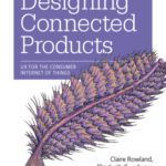 خرید و دانلود نسخه کامل کتاب Designing Connected Products: UX for the Consumer Internet of Things