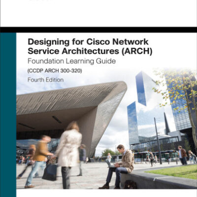خرید و دانلود نسخه کامل کتاب Designing for Cisco Network Service Architectures (ARCH) Foundation Learning Guide: CCDP ARCH 300-320