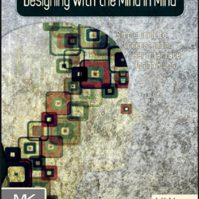 خرید و دانلود نسخه کامل کتاب Designing with the Mind in Mind: A Simple Guide to Understanding User Interface Design Rules
