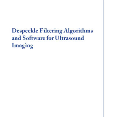 خرید و دانلود نسخه کامل کتاب Despeckle filtering algorithms and software for ultrasound imaging