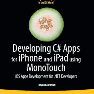 خرید و دانلود نسخه کامل کتاب Developing C# Apps for iPhone and iPad using MonoTouch: iOS Apps Development for .NET Developers
