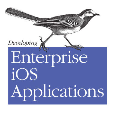 خرید و دانلود نسخه کامل کتاب Developing Enterprise iOS Applications: iPhone and iPad Apps for Companies and Organizations