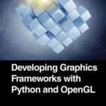خرید و دانلود نسخه کامل کتاب Developing Graphics Frameworks with Python and OpenGL