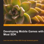 خرید و دانلود نسخه کامل کتاب Developing Mobile Games with Moai SDK