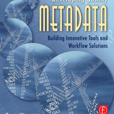 خرید و دانلود نسخه کامل کتاب Developing Quality Metadata: Building Innovative Tools and Workflow Solutions