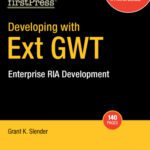 خرید و دانلود نسخه کامل کتاب Developing with Ext GWT: Enterprise RIA Development