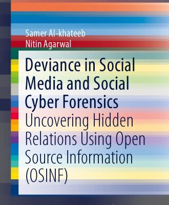 خرید و دانلود نسخه کامل کتاب Deviance in Social Media and Social Cyber Forensics: Uncovering Hidden Relations Using Open Source Information (OSINF)