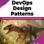 خرید و دانلود نسخه کامل کتاب DevOps Design Pattern: Implementing DevOps best practices for secure and reliable CI/CD pipeline
