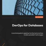 خرید و دانلود نسخه کامل کتاب DevOps for Databases: A practical guide to applying DevOps best practices to data-persistent technologies
