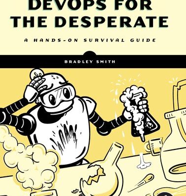 خرید و دانلود نسخه کامل کتاب DevOps for the Desperate: A Hands-On Survival Guide