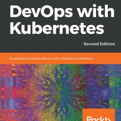 خرید و دانلود نسخه کامل کتاب DevOps with Kubernetes: Accelerating software delivery with container orchestrators