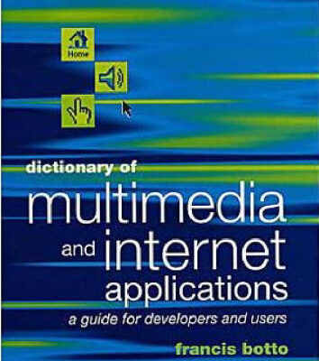 خرید و دانلود نسخه کامل کتاب Dictionary of Multimedia and Internet Applications: A Guide for Developers and Users