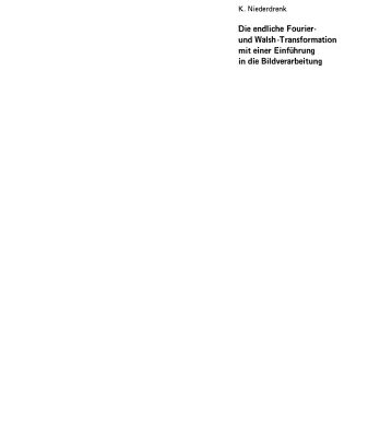 خرید و دانلود نسخه کامل کتاب Die endliche Fourier- und Walsh-Transformation mit einer Einführung in die Bildverarbeitung: Eine anwendungsorientierte Darstellung mit FORTRAN 77-Programmen