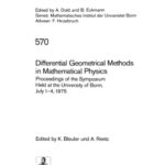 خرید و دانلود نسخه کامل کتاب Differential Geometrical Methods in Mathematical Physics: Proceedings of the Symposium Held at the University of Bonn, July 1–4, 1975