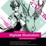 خرید و دانلود نسخه کامل کتاب Digitale Illustration : Das umfassende Handbuch – inkl. Zeichenschule und Anleitungen für Illustrator und Photoshop
