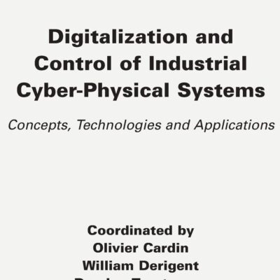 خرید و دانلود نسخه کامل کتاب Digitalization and Control of Industrial Cyber-Physical Systems: Concepts, Technologies and Applications