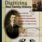 خرید و دانلود نسخه کامل کتاب Digitizing Your Family History: Easy Methods for Preserving Your heirloom Documents, Photos, Home Movies and More in a Digital Format