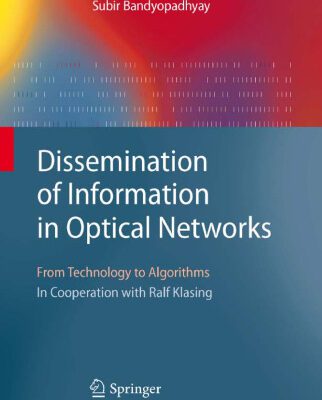 خرید و دانلود نسخه کامل کتاب Dissemination of Information in Optical Networks: From Technology to Algorithms