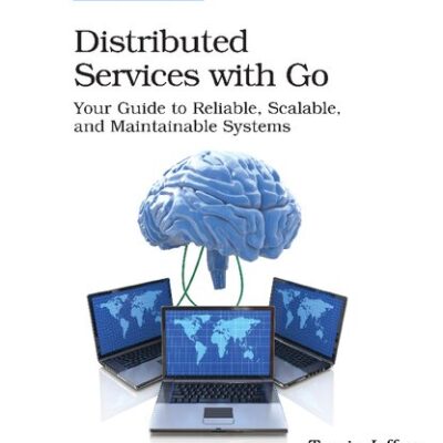 خرید و دانلود نسخه کامل کتاب Distributed Services with Go: Your Guide to Reliable, Scalable, and Maintainable Systems