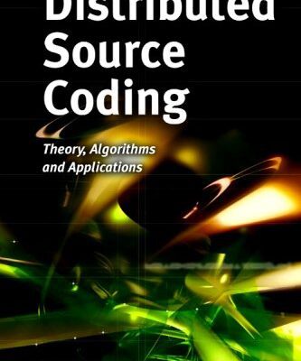خرید و دانلود نسخه کامل کتاب Distributed Source Coding: Theory, Algorithms and Applications
