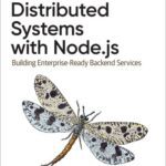 خرید و دانلود نسخه کامل کتاب Distributed Systems with Node.js: Building Enterprise-Ready Backend Services