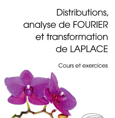 خرید و دانلود نسخه کامل کتاب Distributions, Analyse de Fourier et Transformation de Laplace – Cours et exercices