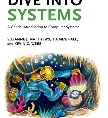 خرید و دانلود نسخه کامل کتاب Dive Into Systems: A Gentle Introduction to Computer Systems