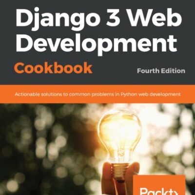 خرید و دانلود نسخه کامل کتاب Django 3 Web Development Cookbook: Actionable solutions to common problems in Python web development