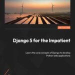 خرید و دانلود نسخه کامل کتاب Django 5 for the Impatient: Learn the core concepts of Django to develop Python web applications, 2nd Edition
