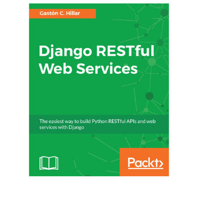 خرید و دانلود نسخه کامل کتاب Django RESTful Web Services: The easiest way to build Python RESTful APIs and web services with Django