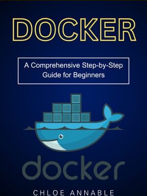 خرید و دانلود نسخه کامل کتاب Docker: A Comprehensive Step-by-Step Guide for Beginners