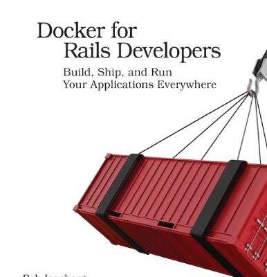 خرید و دانلود نسخه کامل کتاب Docker for Rails Developers: Build, Ship, and Run Your Applications Everywhere