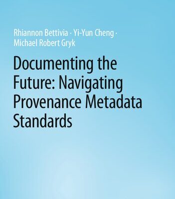 خرید و دانلود نسخه کامل کتاب Documenting the Future: Navigating Provenance Metadata Standards