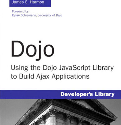 خرید و دانلود نسخه کامل کتاب Dojo: using the Dojo JavaScript library to build Ajax applications