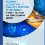 خرید و دانلود نسخه کامل کتاب Dominant Algorithms to Evaluate Artificial Intelligence: From the view of Throughput Model
