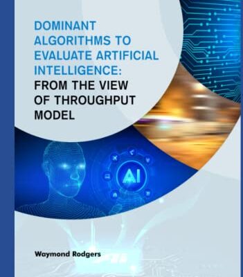 خرید و دانلود نسخه کامل کتاب Dominant Algorithms to Evaluate Artificial Intelligence: From the view of Throughput Model