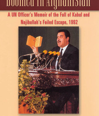 خرید و دانلود نسخه کامل کتاب Doomed in Afghanistan: A UN Officer’s Memoir of the Fall of Kabul and Najibullah’s Failed Escape, 1992