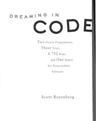 خرید و دانلود نسخه کامل کتاب Dreaming in Code: Two Dozen Programmers, Three Years, 4,732 Bugs, and One Quest for Transcendent Software