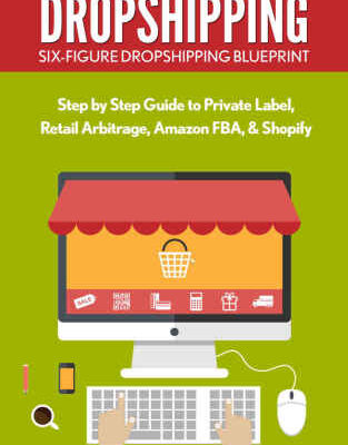 خرید و دانلود نسخه کامل کتاب Dropshipping: Six-Figure Dropshipping Blueprint: Step by Step Guide to Private Label, Retail Arbitrage, Amazon FBA, Shopify