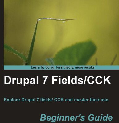 خرید و دانلود نسخه کامل کتاب Drupal 7 Fields CCK Beginner’s Guide