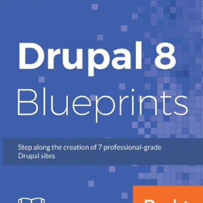 خرید و دانلود نسخه کامل کتاب Drupal 8 Blueprints: Step along the creation of 7 professional-grade Drupal sites