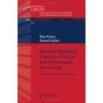 خرید و دانلود نسخه کامل کتاب Dynamic Modeling, Predictive Control and Performance Monitoring: A Data-driven Subspace Approach