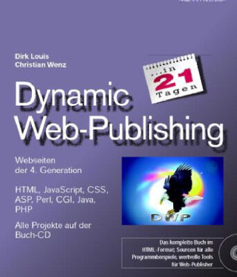 خرید و دانلود نسخه کامل کتاب Dynamic Web-Publishing in 21 Tagen . Webseiten der 4. Generation einfach erstellt