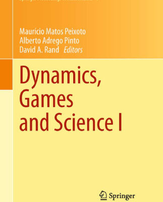 خرید و دانلود نسخه کامل کتاب Dynamics, Games and Science I: DYNA 2008, in Honor of Maurício Peixoto and David Rand, University of Minho, Braga, Portugal, September 8-12, 2008